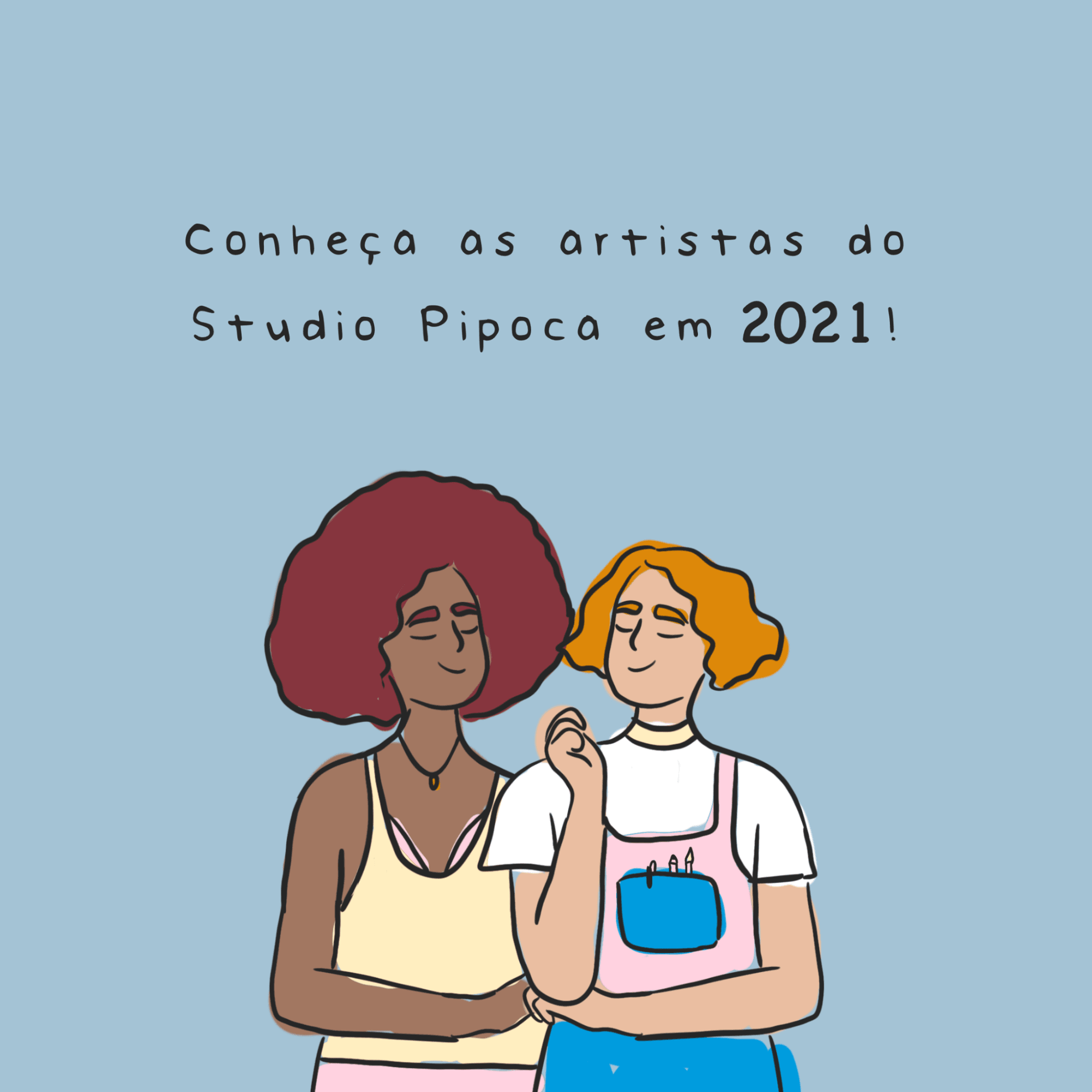 Conheça as artistas do Studio Pipoca em 2021! - Studio Pipoca