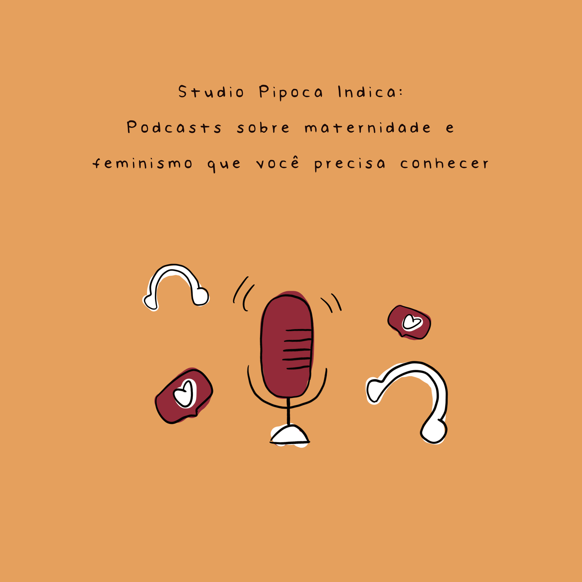 Studio Pipoca Indica: podcasts sobre maternidade e feminismo - Studio Pipoca